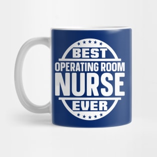 Best Operating Room Nurse Ever Mug